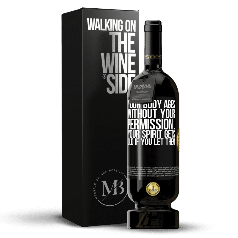 49,95 € Free Shipping | Red Wine Premium Edition MBS® Reserve Your body ages without your permission ... your spirit gets old if you let them Black Label. Customizable label Reserve 12 Months Harvest 2014 Tempranillo