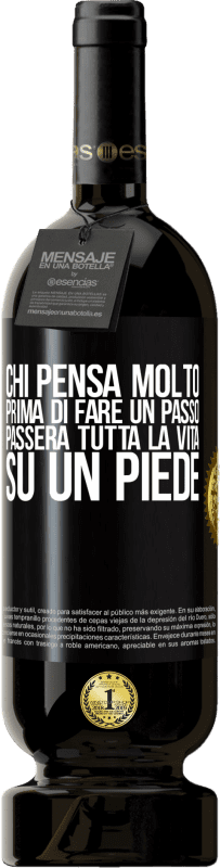 49,95 € | Vino rosso Edizione Premium MBS® Riserva Chi pensa molto prima di fare un passo, passerà tutta la vita su un piede Etichetta Nera. Etichetta personalizzabile Riserva 12 Mesi Raccogliere 2014 Tempranillo