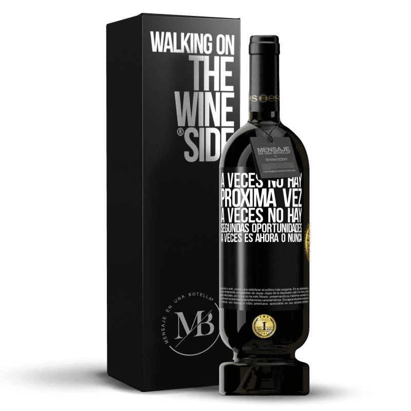 49,95 € Envío gratis | Vino Tinto Edición Premium MBS® Reserva A veces no hay próxima vez. A veces no hay segundas oportunidades. A veces es ahora o nunca Etiqueta Negra. Etiqueta personalizable Reserva 12 Meses Cosecha 2015 Tempranillo