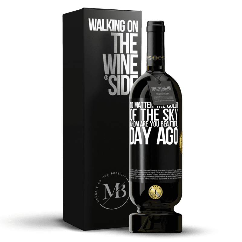 49,95 € Free Shipping | Red Wine Premium Edition MBS® Reserve No matter the color of the sky. Whom are you beautiful day ago Black Label. Customizable label Reserve 12 Months Harvest 2016 Tempranillo