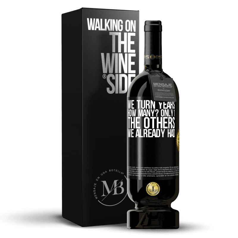 49,95 € Free Shipping | Red Wine Premium Edition MBS® Reserve We turn years. How many? only 1. The others we already had Black Label. Customizable label Reserve 12 Months Harvest 2015 Tempranillo