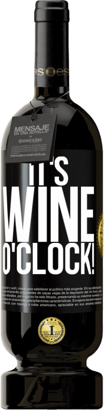 49,95 € | Vino Tinto Edición Premium MBS® Reserva It's wine o'clock! Etiqueta Negra. Etiqueta personalizable Reserva 12 Meses Cosecha 2015 Tempranillo