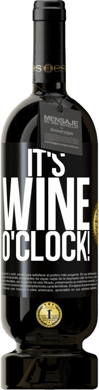 49,95 € | Vino rosso Edizione Premium MBS® Riserva It's wine o'clock! Etichetta Nera. Etichetta personalizzabile Riserva 12 Mesi Raccogliere 2016 Tempranillo