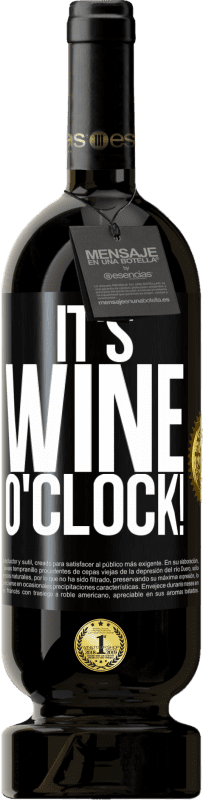 «It's wine o'clock!» Edição Premium MBS® Reserva