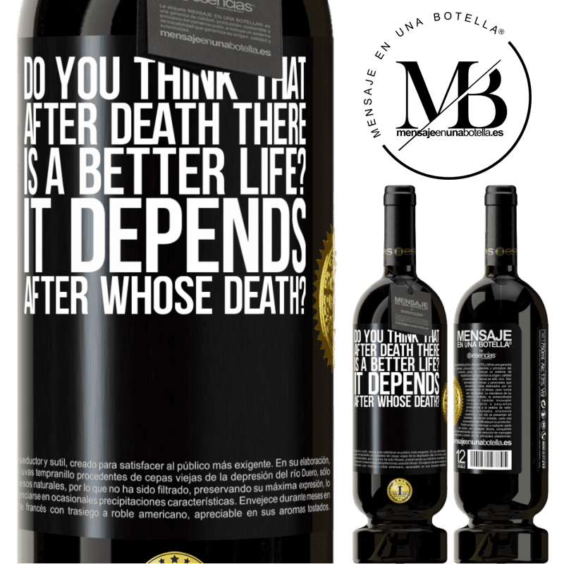 29,95 € Free Shipping | Red Wine Premium Edition MBS® Reserva do you think that after death there is a better life? It depends, after whose death? Black Label. Customizable label Reserva 12 Months Harvest 2014 Tempranillo