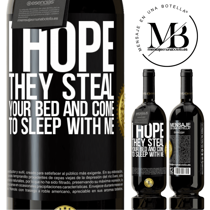 29,95 € Free Shipping | Red Wine Premium Edition MBS® Reserva I hope they steal your bed and come to sleep with me Black Label. Customizable label Reserva 12 Months Harvest 2014 Tempranillo