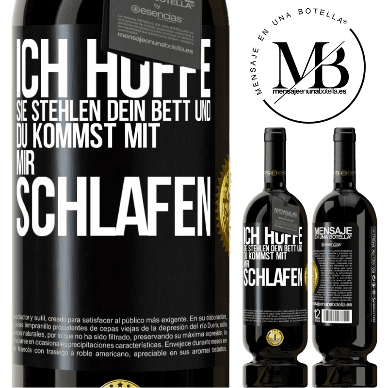 49,95 € Kostenloser Versand | Rotwein Premium Ausgabe MBS® Reserve Ich hoffe, sie stehlen dein Bett und du kommst mit mir schlafen Schwarzes Etikett. Anpassbares Etikett Reserve 12 Monate Ernte 2014 Tempranillo