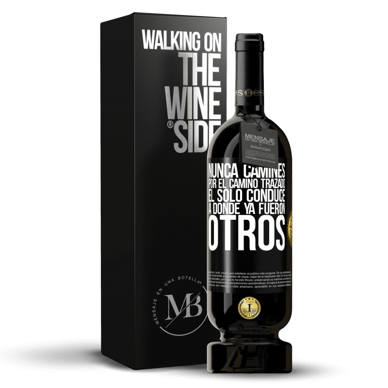 49,95 € Envío gratis | Vino Tinto Edición Premium MBS® Reserva Nunca camines por el camino trazado, él sólo conduce a donde ya fueron otros Etiqueta Negra. Etiqueta personalizable Reserva 12 Meses Cosecha 2013 Tempranillo