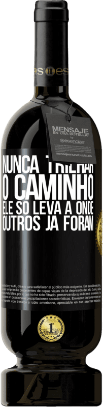 49,95 € | Vinho tinto Edição Premium MBS® Reserva Nunca trilhar o caminho, ele só leva a onde outros já foram Etiqueta Preta. Etiqueta personalizável Reserva 12 Meses Colheita 2015 Tempranillo