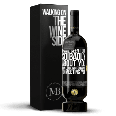 «I have been told so badly about you, I am looking forward to meeting you» Premium Edition MBS® Reserve