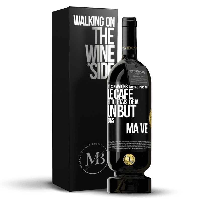 49,95 € Envoi gratuit | Vin rouge Édition Premium MBS® Réserve Nous n'avions même pas fini le café et tu étais déjà un but dans ma vie Étiquette Noire. Étiquette personnalisable Réserve 12 Mois Récolte 2016 Tempranillo