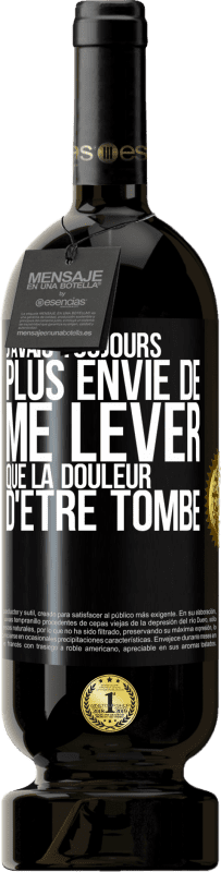 Envoi gratuit | Vin rouge Édition Premium MBS® Réserve J'avais toujours plus envie de me lever que la douleur d'être tombé Étiquette Noire. Étiquette personnalisable Réserve 12 Mois Récolte 2014 Tempranillo