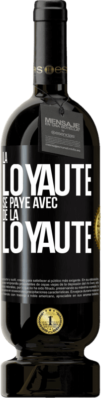 49,95 € | Vin rouge Édition Premium MBS® Réserve La loyauté se paye avec de la loyauté Étiquette Noire. Étiquette personnalisable Réserve 12 Mois Récolte 2015 Tempranillo