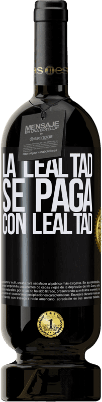 49,95 € | Vino Tinto Edición Premium MBS® Reserva La lealtad se paga con lealtad Etiqueta Negra. Etiqueta personalizable Reserva 12 Meses Cosecha 2015 Tempranillo