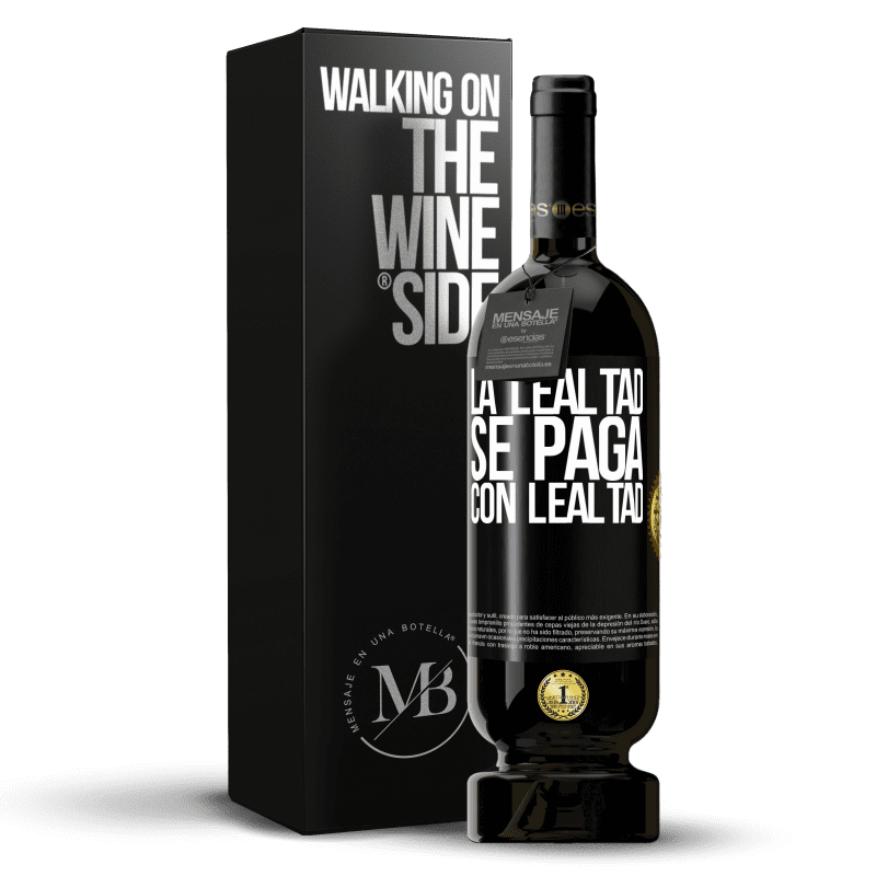 49,95 € Envío gratis | Vino Tinto Edición Premium MBS® Reserva La lealtad se paga con lealtad Etiqueta Negra. Etiqueta personalizable Reserva 12 Meses Cosecha 2015 Tempranillo