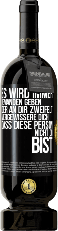 Kostenloser Versand | Rotwein Premium Ausgabe MBS® Reserve Es wird immer jemanden geben, der an dir zweifelt. Vergewissere dich, dass diese Person nicht du bist Schwarzes Etikett. Anpassbares Etikett Reserve 12 Monate Ernte 2014 Tempranillo