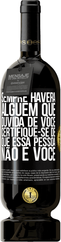 «Sempre haverá alguém que duvida de você. Certifique-se de que essa pessoa não é você» Edição Premium MBS® Reserva