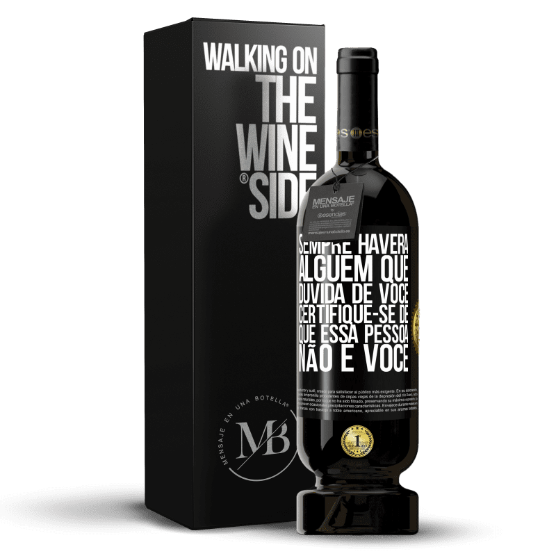 49,95 € Envio grátis | Vinho tinto Edição Premium MBS® Reserva Sempre haverá alguém que duvida de você. Certifique-se de que essa pessoa não é você Etiqueta Preta. Etiqueta personalizável Reserva 12 Meses Colheita 2016 Tempranillo