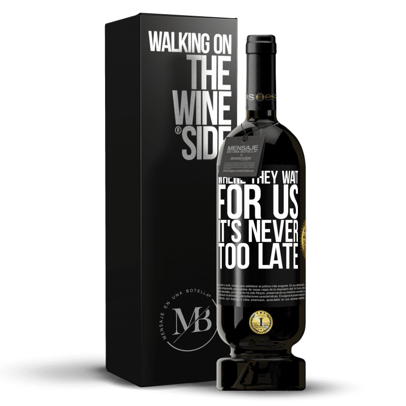 49,95 € Free Shipping | Red Wine Premium Edition MBS® Reserve Where they wait for us, it's never too late Black Label. Customizable label Reserve 12 Months Harvest 2015 Tempranillo