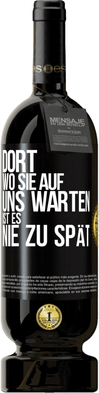 49,95 € Kostenloser Versand | Rotwein Premium Ausgabe MBS® Reserve Dort, wo sie auf uns warten, ist es nie zu spät Schwarzes Etikett. Anpassbares Etikett Reserve 12 Monate Ernte 2016 Tempranillo