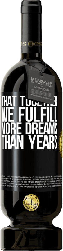 49,95 € Free Shipping | Red Wine Premium Edition MBS® Reserve That together we fulfill more dreams than years Black Label. Customizable label Reserve 12 Months Harvest 2014 Tempranillo