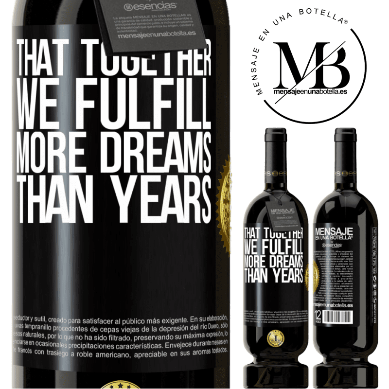 49,95 € Free Shipping | Red Wine Premium Edition MBS® Reserve That together we fulfill more dreams than years Black Label. Customizable label Reserve 12 Months Harvest 2015 Tempranillo