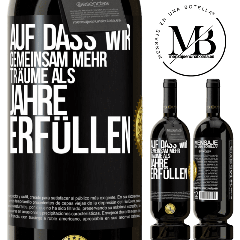 49,95 € Kostenloser Versand | Rotwein Premium Ausgabe MBS® Reserve Auf dass wir gemeinsam mehr Träume als Jahre erfüllen Schwarzes Etikett. Anpassbares Etikett Reserve 12 Monate Ernte 2015 Tempranillo