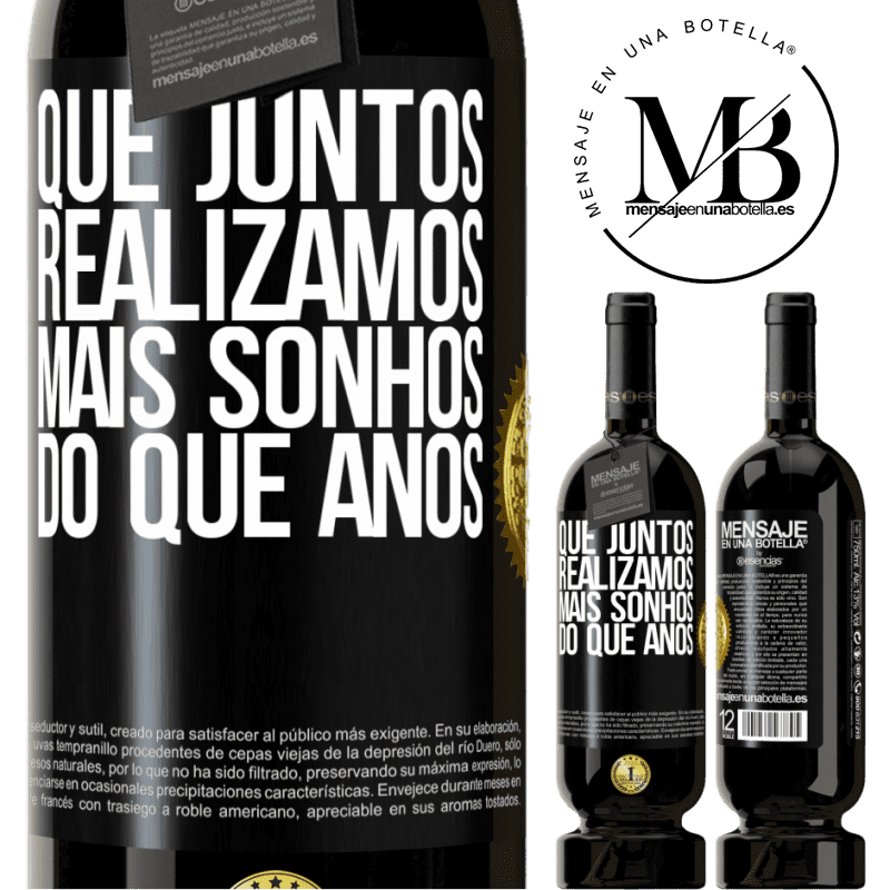 49,95 € Envio grátis | Vinho tinto Edição Premium MBS® Reserva Que juntos realizamos mais sonhos do que anos Etiqueta Preta. Etiqueta personalizável Reserva 12 Meses Colheita 2015 Tempranillo