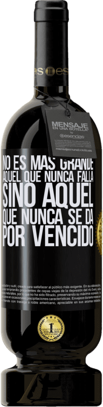 49,95 € Envío gratis | Vino Tinto Edición Premium MBS® Reserva No es más grande aquel que nunca falla sino aquel que nunca se da por vencido Etiqueta Negra. Etiqueta personalizable Reserva 12 Meses Cosecha 2016 Tempranillo