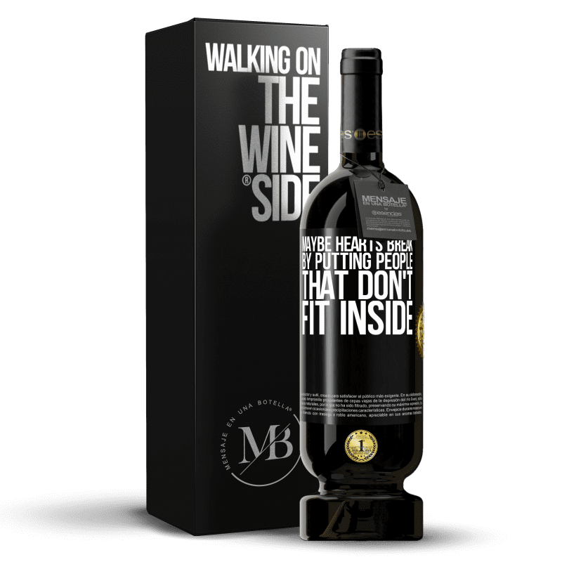 49,95 € Free Shipping | Red Wine Premium Edition MBS® Reserve Maybe hearts break by putting people that don't fit inside Black Label. Customizable label Reserve 12 Months Harvest 2014 Tempranillo