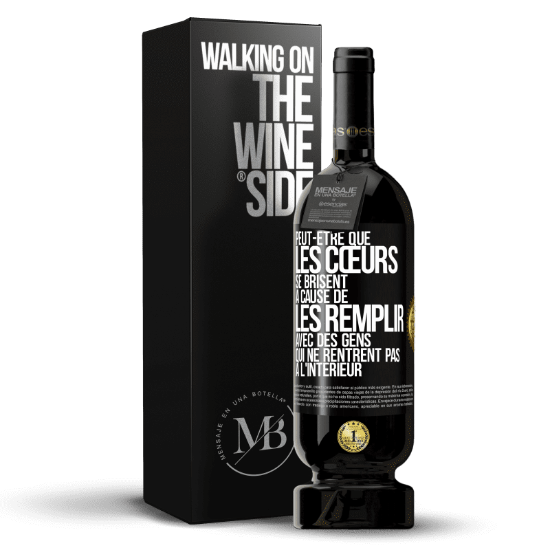 49,95 € Envoi gratuit | Vin rouge Édition Premium MBS® Réserve Peut-être que les cœurs se brisent à cause de les remplir avec des gens qui ne rentrent pas à l'intérieur Étiquette Noire. Étiquette personnalisable Réserve 12 Mois Récolte 2016 Tempranillo