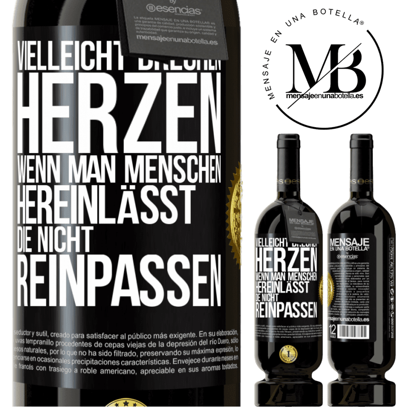 49,95 € Kostenloser Versand | Rotwein Premium Ausgabe MBS® Reserve Vielleicht brechen Herzen, wenn man Menschen hereinlässt, die nicht reinpassen Schwarzes Etikett. Anpassbares Etikett Reserve 12 Monate Ernte 2015 Tempranillo