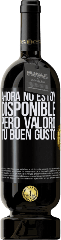 49,95 € | Vino Tinto Edición Premium MBS® Reserva Ahora no estoy disponible, pero valoro tu buen gusto Etiqueta Negra. Etiqueta personalizable Reserva 12 Meses Cosecha 2016 Tempranillo