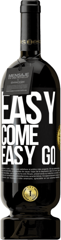 49,95 € | Red Wine Premium Edition MBS® Reserve Easy come, easy go Black Label. Customizable label Reserve 12 Months Harvest 2015 Tempranillo