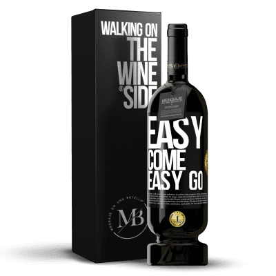 «Easy come, easy go» Edizione Premium MBS® Riserva