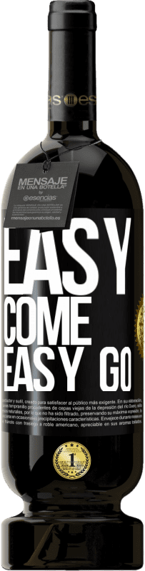 «Easy come, easy go» Edição Premium MBS® Reserva