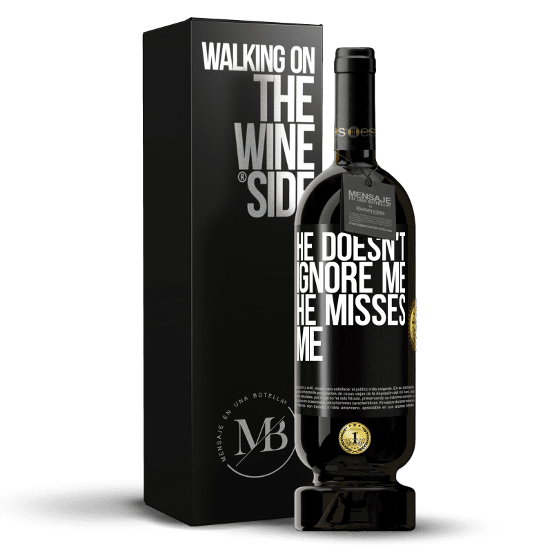 49,95 € Free Shipping | Red Wine Premium Edition MBS® Reserve He doesn't ignore me, he misses me Black Label. Customizable label Reserve 12 Months Harvest 2015 Tempranillo