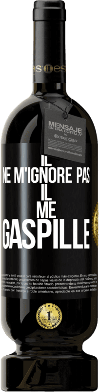 49,95 € Envoi gratuit | Vin rouge Édition Premium MBS® Réserve Il ne m'ignore pas il me gaspille Étiquette Noire. Étiquette personnalisable Réserve 12 Mois Récolte 2015 Tempranillo