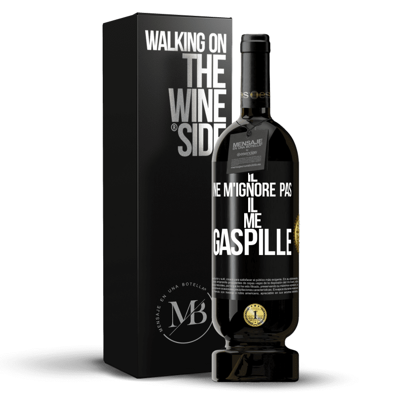 49,95 € Envoi gratuit | Vin rouge Édition Premium MBS® Réserve Il ne m'ignore pas il me gaspille Étiquette Noire. Étiquette personnalisable Réserve 12 Mois Récolte 2015 Tempranillo