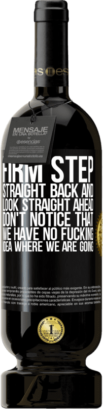 49,95 € | 红酒 高级版 MBS® 预订 站稳脚步，向后直望前方。没注意到我们不知道我们要去哪里 黑标. 可自定义的标签 预订 12 个月 收成 2016 Tempranillo