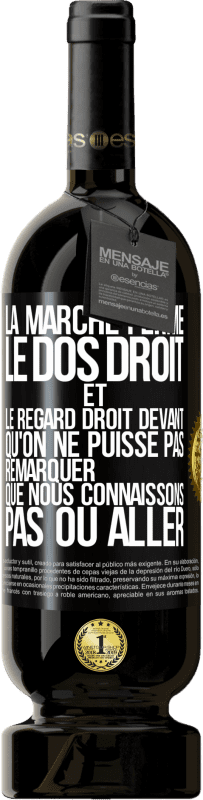 49,95 € | Vin rouge Édition Premium MBS® Réserve La marche ferme, le dos droit et le regard droit devant. Qu'on ne puisse pas remarquer que nous connaissons pas où aller Étiquette Noire. Étiquette personnalisable Réserve 12 Mois Récolte 2016 Tempranillo