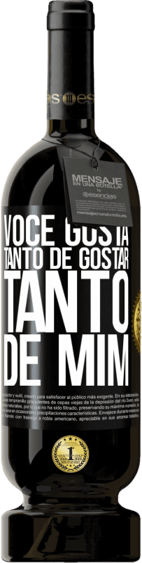 49,95 € | Vinho tinto Edição Premium MBS® Reserva Você gosta tanto de gostar tanto de mim Etiqueta Preta. Etiqueta personalizável Reserva 12 Meses Colheita 2015 Tempranillo