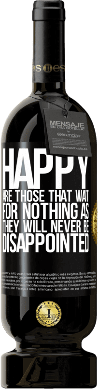 «Счастливы те, кто ничего не ждет, потому что они никогда не будут разочарованы» Premium Edition MBS® Бронировать