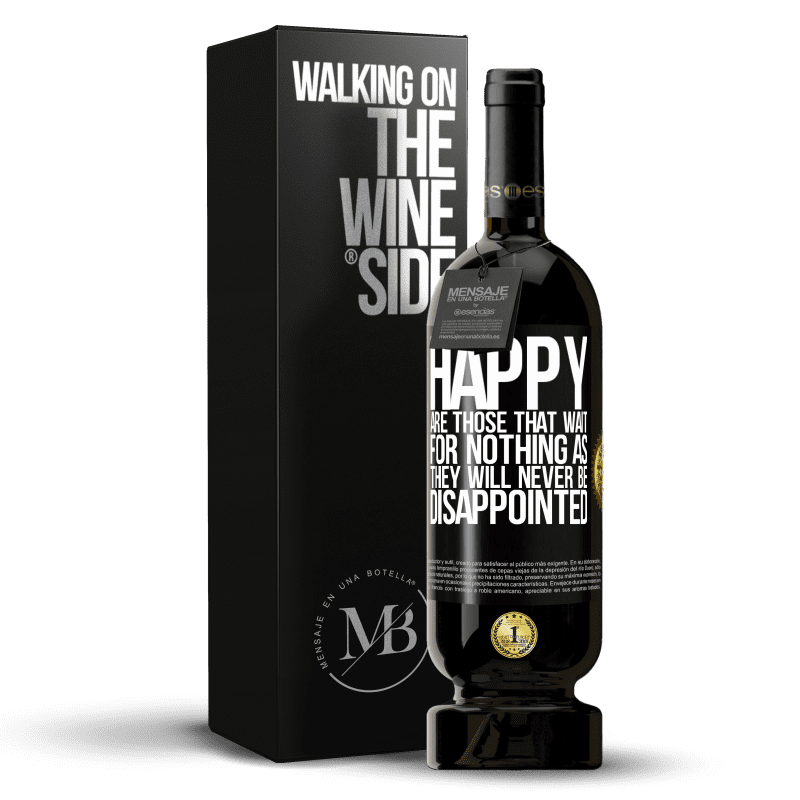 49,95 € Free Shipping | Red Wine Premium Edition MBS® Reserve Happy are those that wait for nothing as they will never be disappointed Black Label. Customizable label Reserve 12 Months Harvest 2014 Tempranillo