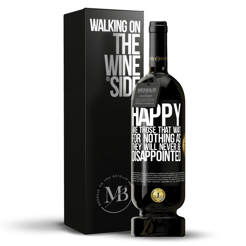 49,95 € Free Shipping | Red Wine Premium Edition MBS® Reserve Happy are those that wait for nothing as they will never be disappointed Black Label. Customizable label Reserve 12 Months Harvest 2015 Tempranillo