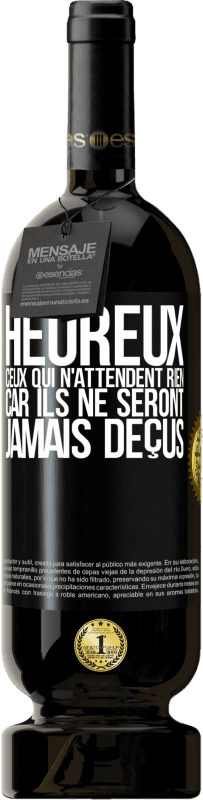 49,95 € Envoi gratuit | Vin rouge Édition Premium MBS® Réserve Heureux ceux qui n'attendent rien, car ils ne seront jamais déçus Étiquette Noire. Étiquette personnalisable Réserve 12 Mois Récolte 2016 Tempranillo