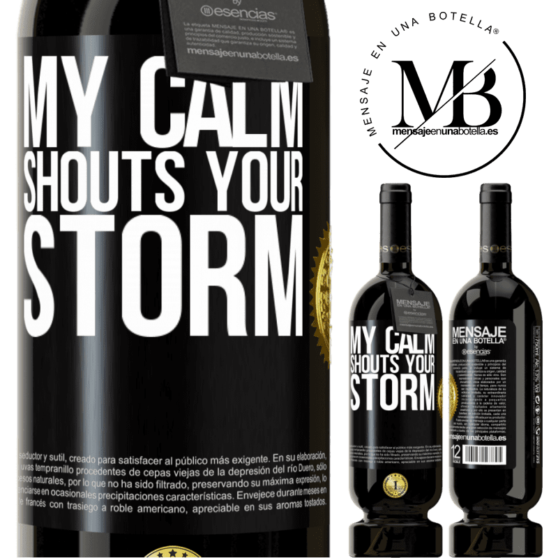 49,95 € Free Shipping | Red Wine Premium Edition MBS® Reserve My calm shouts your storm Black Label. Customizable label Reserve 12 Months Harvest 2014 Tempranillo