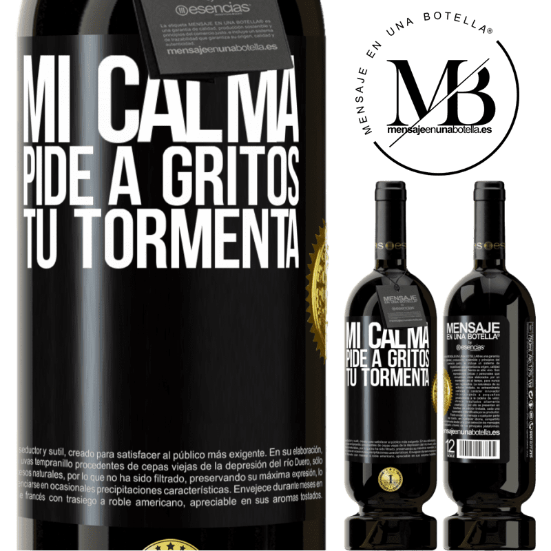 49,95 € Envío gratis | Vino Tinto Edición Premium MBS® Reserva Mi calma pide a gritos tu tormenta Etiqueta Negra. Etiqueta personalizable Reserva 12 Meses Cosecha 2014 Tempranillo