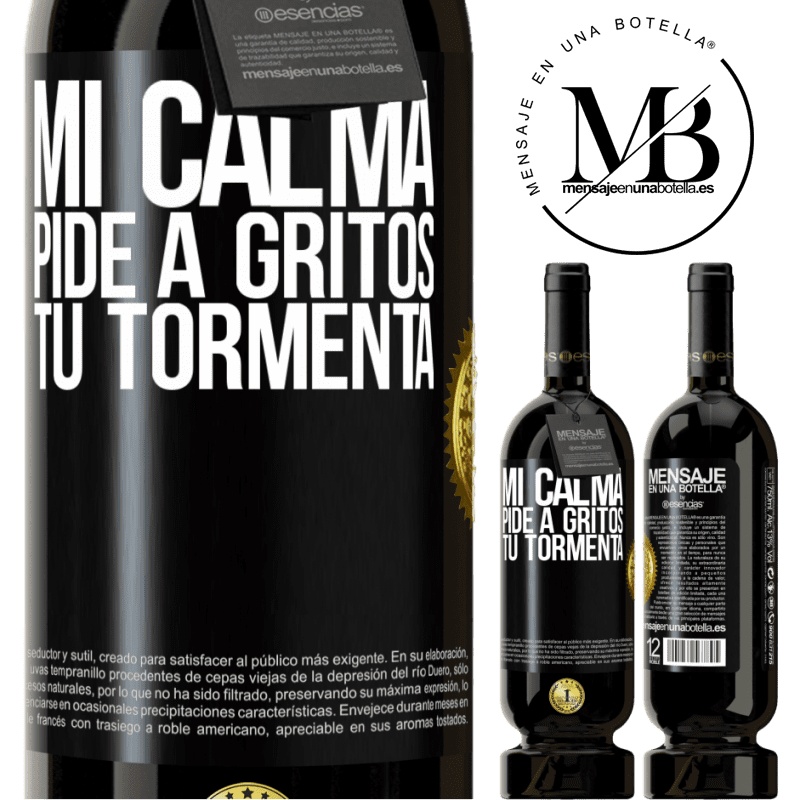 49,95 € Envío gratis | Vino Tinto Edición Premium MBS® Reserva Mi calma pide a gritos tu tormenta Etiqueta Negra. Etiqueta personalizable Reserva 12 Meses Cosecha 2016 Tempranillo