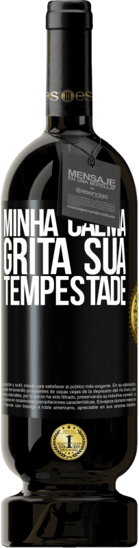 Envio grátis | Vinho tinto Edição Premium MBS® Reserva Minha calma grita sua tempestade Etiqueta Preta. Etiqueta personalizável Reserva 12 Meses Colheita 2014 Tempranillo